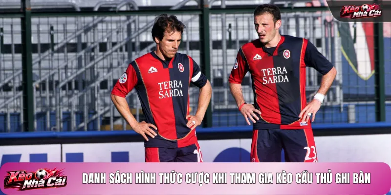Danh sách hình thức cược khi tham gia kèo cầu thủ ghi bàn